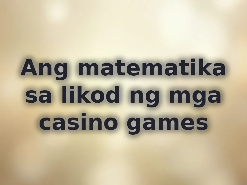 Pag-unawa sa odds ng casino